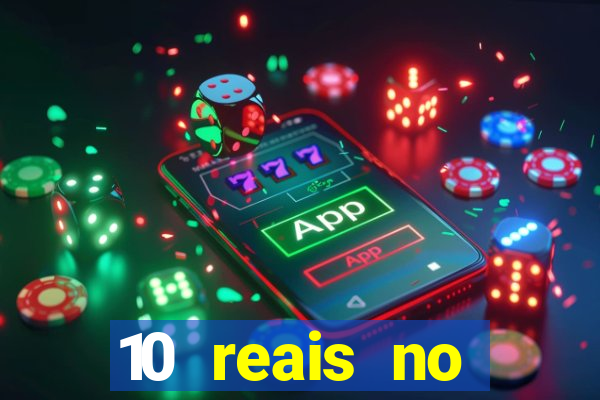 10 reais no cadastro cassino